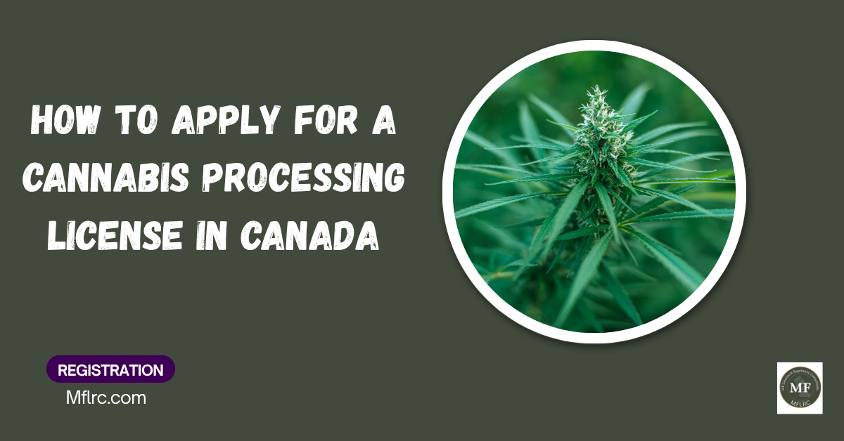 how to apply for a cannabis processing license in Canada